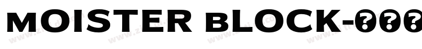 mOISTER bLOCK字体转换 mOISTER bLOCK字体转换